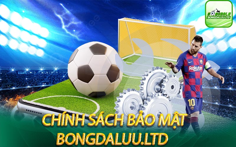 chính-sách-bảo-mật-bongdaluu-ltd1